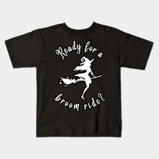 Ready for a broom ride? Kids T-Shirt